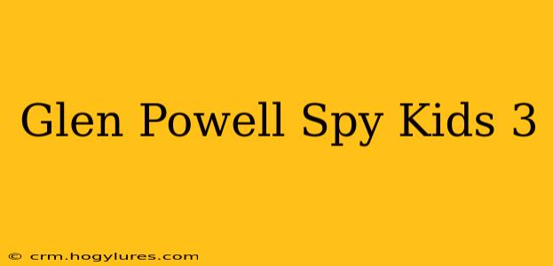 Glen Powell Spy Kids 3