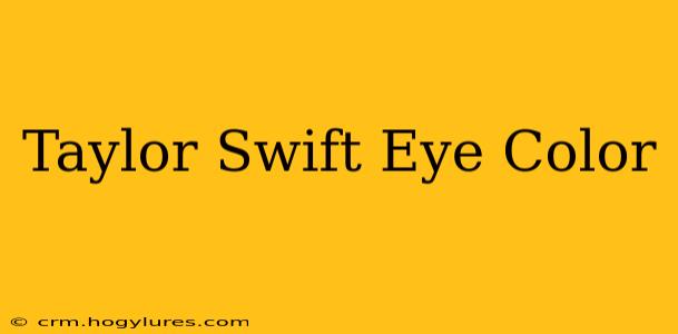 Taylor Swift Eye Color