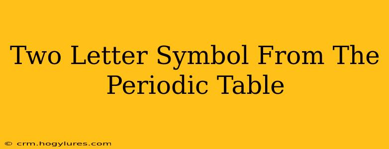 Two Letter Symbol From The Periodic Table